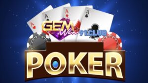 Giới thiệu Poker online tại cổng game Gemwin