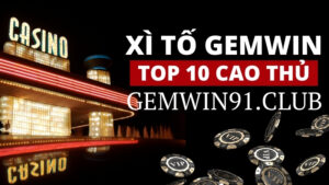 Top 10 Cao Thủ Xì Tố Gemwin: Bí Mật Thành Công Của Họ